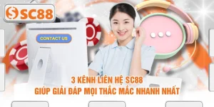 3 Kênh Liên Hệ SC88 Giúp Giải Đáp Mọi Thắc Mắc Nhanh Nhất